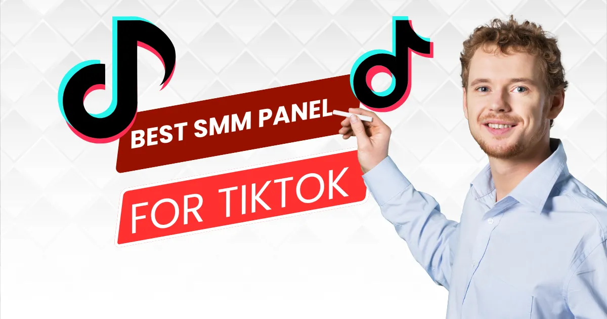 Best SMM Panel for TikTok