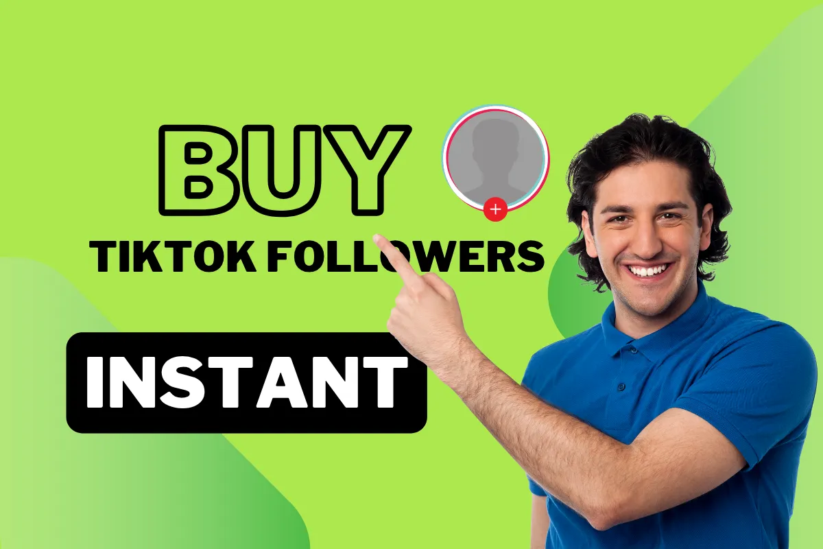 Buy TikTok Followers Instant