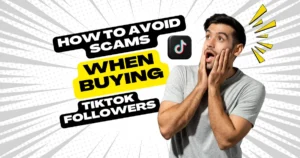How to Avoid Scams When Buying TikTok Followers