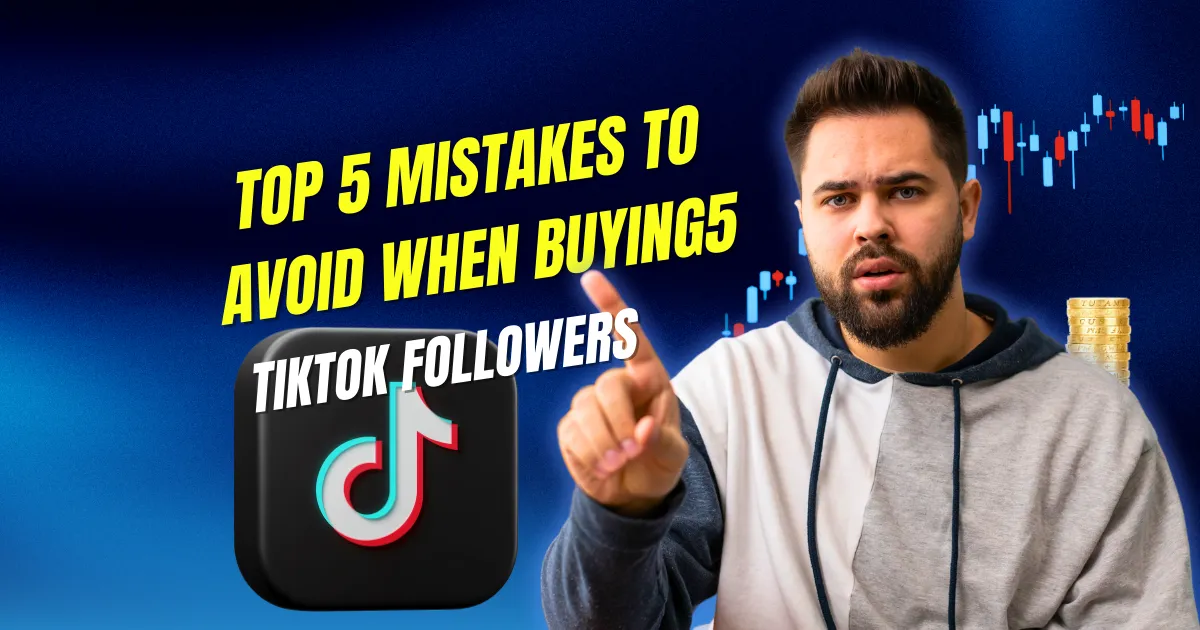 Top Mistakes to Avoid When Buying TikTok Followers