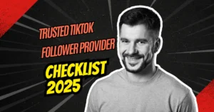 Trusted TikTok Follower Provider Checklist 2025